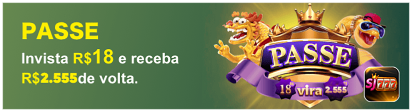 PASSE Invista R$18 e recebaR$2.555de volta.