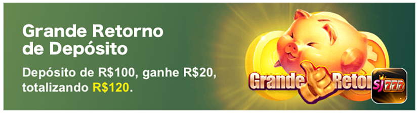 Grande Retorno de Deposito Deposito de R$100, ganhe R$20, totalizando R$120.
